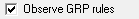 7. Observe GRP rules?